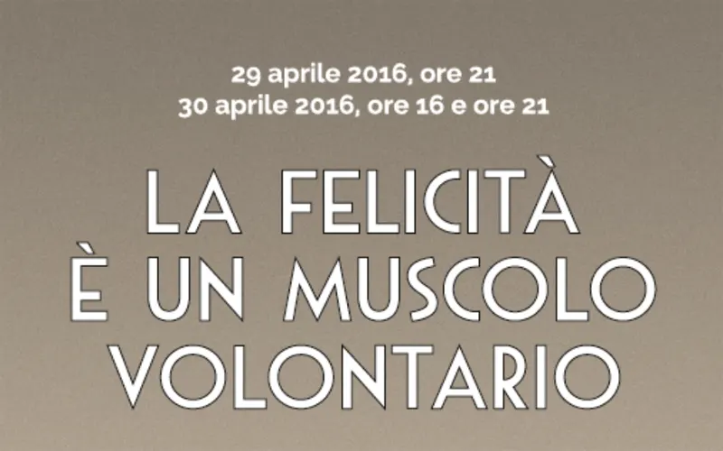 La felicità è un muscolo volontario